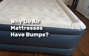 Why Do Air Mattresses Have Bumps realestateke