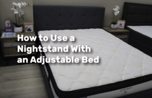 How to Use a Nightstand With an Adjustable Bed realestateke