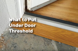 What to Put Under Door Threshold realestateke