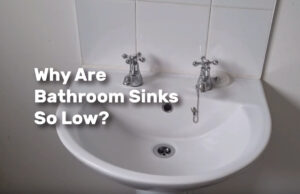 Why Are Bathroom Sinks So Low realestateke