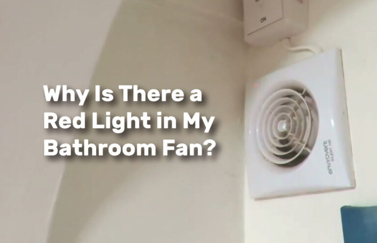 Why Is There a Red Light in My Bathroom Fan realestateke